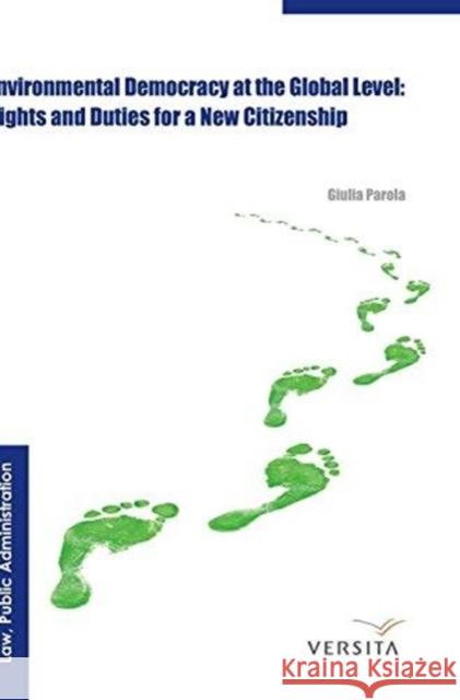 Environmental Democracy at the Global Level:: Rights and Duties for a New Citizenship Parola, Giulia 9788376560137 Verlag Versita