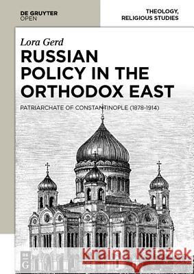 Russian Policy in the Orthodox East: The Patriarchate of Constantinople (1878-1914) Gerd, Lora 9788376560311 Not Avail