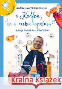 Kulfon, co z ciebie wyrośnie?! + CD Grabowski Andrzej 9788376720784 Literatura
