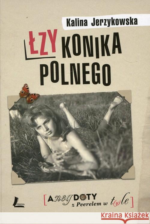 Łzy konika polnego. Anegdoty z peerelem w t(y)le Jerzykowska Kalina 9788376724836 Literatura