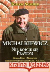 Michalkiewicz Nie bójcie się prawdy! Sommer Tomasz 9788376730080 3S Media