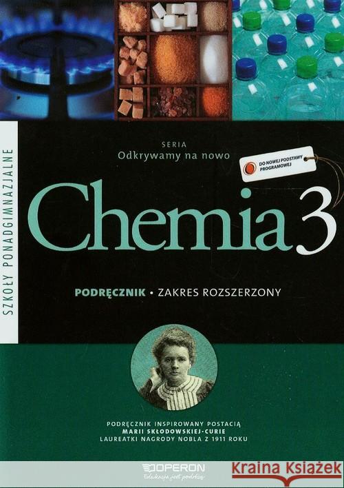 Odkrywamy na nowo 3 Chemia Podręcznik Zakres rozszerzony Hejwowska Stanisława Marcinkowski Ryszard Staluszka Justyna 9788376809809 Operon