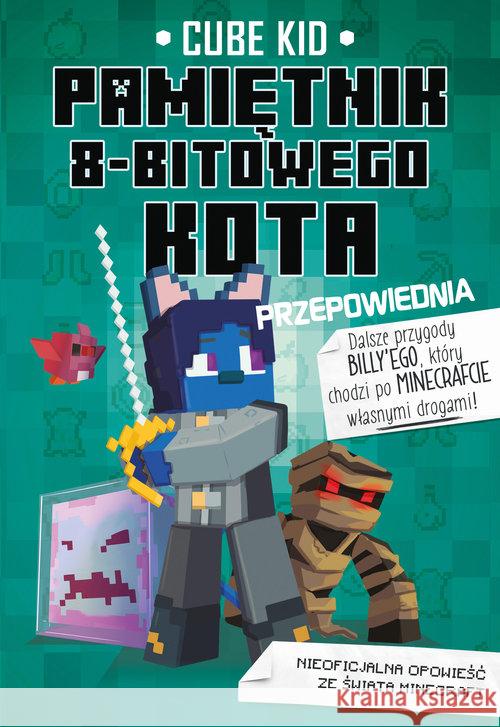 Pamiętnik 8-bitowego kota T.8 Przepowiednia Kid Cube 9788376868172