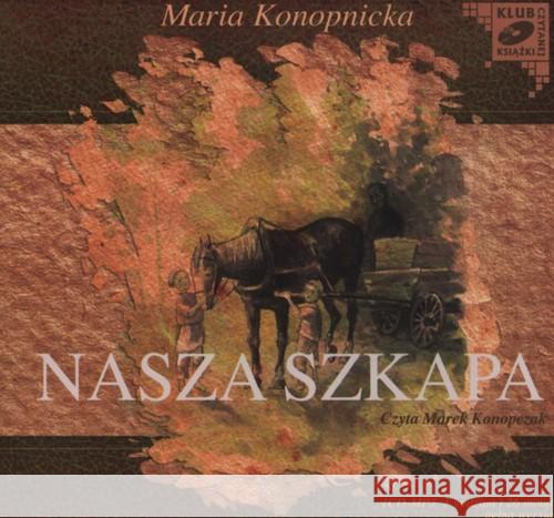 Nasza szkapa - audiobook Konopnicka Maria 9788376990736 MTJ