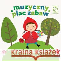 Muzyczny plac zabaw. Czerwony Kapturek + CD  9788376993171 MTJ