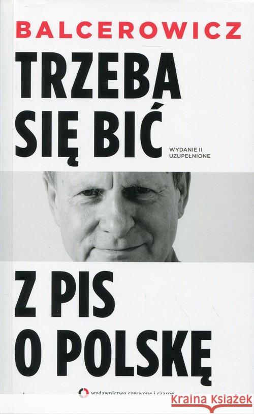 Trzeba się bić z PIS o Polskę w.2016 Balcerowicz Leszek 9788377002186