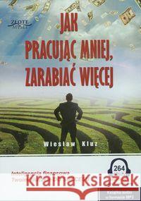 Jak pracując mniej, zarabiać więcej. Audiobook Kluz Wiesław 9788377010075 złote myśli