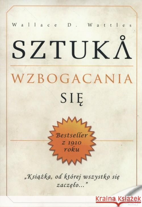 Sztuka wzbogacania się Wattles Wallace D. 9788377011478 Złote Myśli