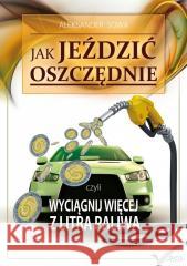 Jak jeździć oszczędnie Aleksander Sowa 9788377018590