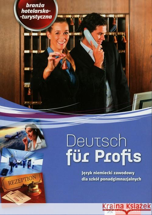 Deutsch für Profis. Branża hotelarsko-turystyczna Lipczak Amadeusz Ławniczak Magdalena Olech Kinga 9788377154779