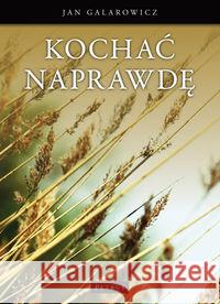 Kochać Naprawdę Galarowicz Jan 9788377200001 Petrus