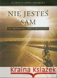 Nie Jesteś Sam Sowa-Sikorska Elżbieta 9788377200537 Petrus