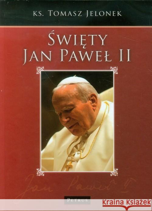 Święty Jan Paweł II Jelonek Tomasz 9788377200599 Petrus