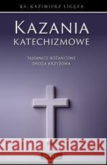 Kazania katechizmowe 4 Kazimierz Ligęza 9788377200698
