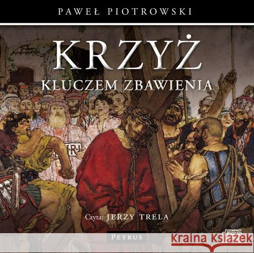 Cd Mp3 Krzyż Kluczem Zbawienia - audiobook Piotrowski Paweł Trela Jerzy 9788377201473