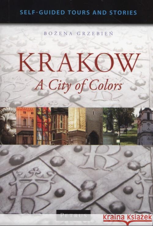 Krakow A City of Colors Grzebień Bożena 9788377202234 Petrus