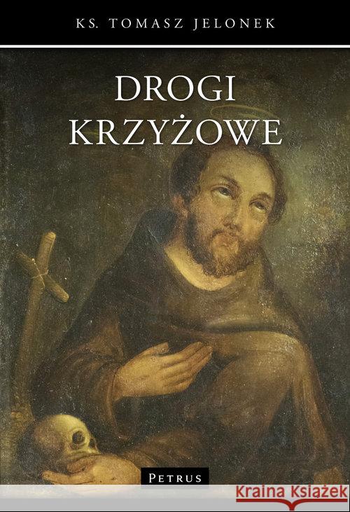 Drogi krzyżowe - ks. Tomasz Jelonek Jelonek Tomasz 9788377202876