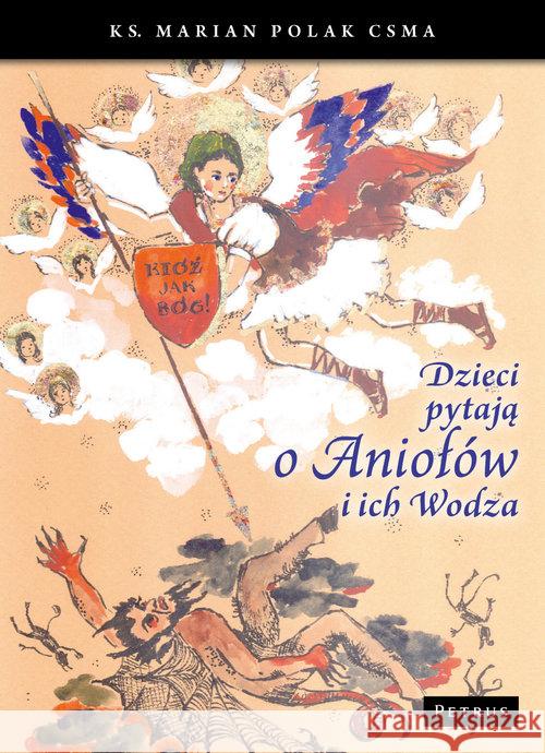 Dzieci pytają o aniołów i ich wodza Polak Marian 9788377203545