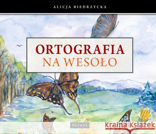 Ortografia na wesoło Biedrzycka Alicja 9788377203637