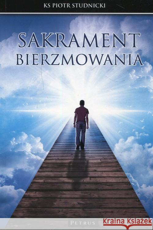 Sakrament bierzmowania Studnicki Piotr 9788377204924 Petrus