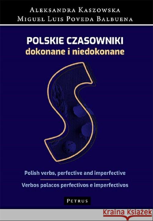 Słownik -Polskie czasowniki dokonane i niedokonane Kaszowska Aleksandra Poveda Balbuena Miguel Luis 9788377205174