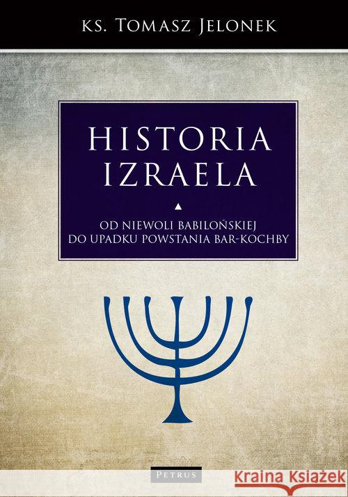 Historia Izraela. Od niewoli babilońskiej do... Jelonek Tomasz 9788377205334