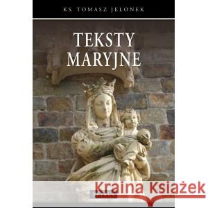 Teksty Maryjne ks. Tomasz Jelonek 9788377205549