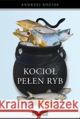 Kocioł pełen ryb KOZIOŁ ANDRZEJ 9788377207246