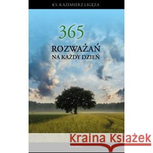 365 rozważań na każdy dzień roku LIGĘZA KAZIMIERZ 9788377207376