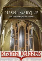 Pieśni maryjne. Harmonizacje organowe Paweł Piotrowski 9788377207406