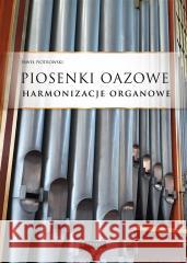 Piosenki oazowe - Harmonizacje organowe Paweł Piotrowski 9788377207543