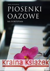 Piosenki oazowe na fortepian PIOTROWSKI PAWEŁ 9788377207550