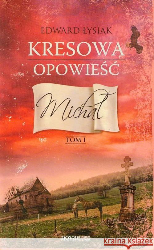 Kresowa opowieść T.1 Michał Łysiak Edward 9788377228753 Novae Res