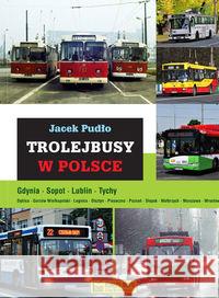 Trolejbusy w Polsce Pudło Jacek 9788377290965 Księży Młyn