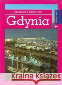 Gdynia. Księga miejsca Tarkowska Aleksandra 9788377291474 Księży Młyn