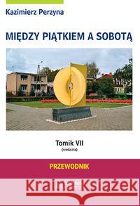 Między Piątkiem a Sobotą Tomik 7 Niedziela Perzyna Kazimierz 9788377291573 Księży Młyn