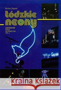 Łódzkie neony Stępień Bartosz 9788377291955 Księży Młyn