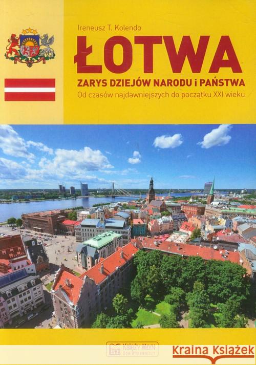 Łotwa.Zarys dziejów narodu i państwa Kolendo Ireneusz T. 9788377292228 Księży Młyn