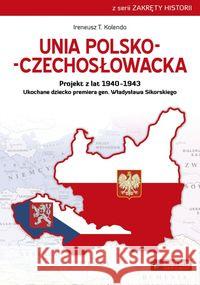 Unia polsko-czechosłowacka.Projekt z lat 19401943 Kolendo Ireneusz T. 9788377292594 Księży Młyn