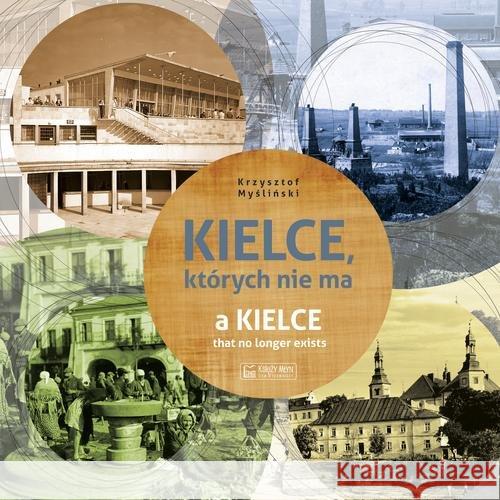 Kielce, których nie ma Myśliński Krzysztof 9788377293416 Księży Młyn