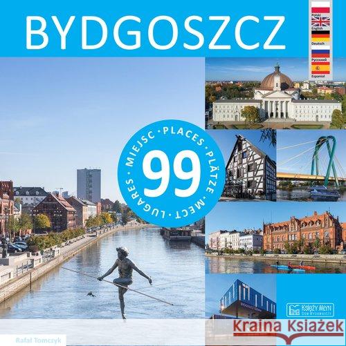 Bydgoszcz 99 miejsc Tomczyk Rafał 9788377294048 Księży Młyn