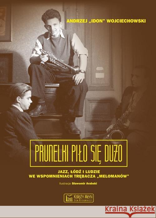 Prunelki piło się dużo Wojciechowski Andrzej 9788377294253