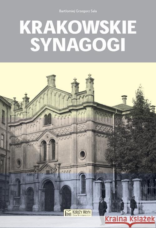 Krakowskie synagogi Sala Bartłomiej Grzegorz 9788377294925 Księży Młyn
