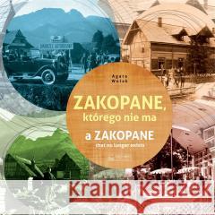 Zakopane, którego nie ma Agata Wolak 9788377295939