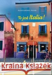 To jest Italia! Aleksandra Seghi 9788377296462
