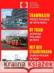 Tramwajem przez Polskę w 1974 roku/ By Tram Across Jacek Pudło, Tomasz Igielski, Michael Russell, Pe 9788377297322