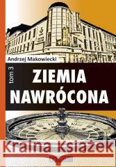 Ziemia nawrócona T.3 Andrzej Makowiecki 9788377297902
