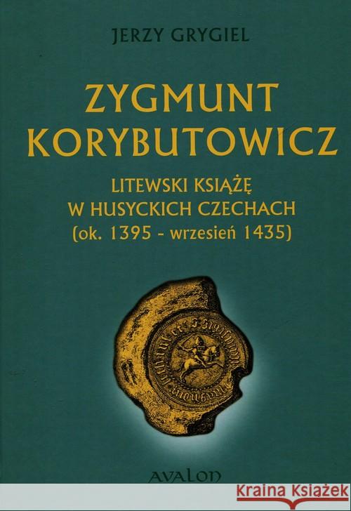 Zygmunt Korybutowicz TW Grygiel Jerzy 9788377301708 Avalon