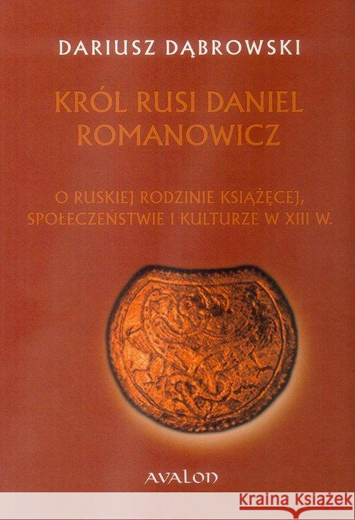 Król Rusi Daniel Romanowicz TW Dąbrowski Dariusz 9788377301883 Avalon