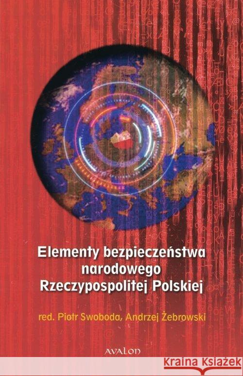 Elementy bezpieczeństwa narod. Rzeczypospolitej.. Swoboda Piotr Żebrowski Andrzej 9788377304266 Avalon